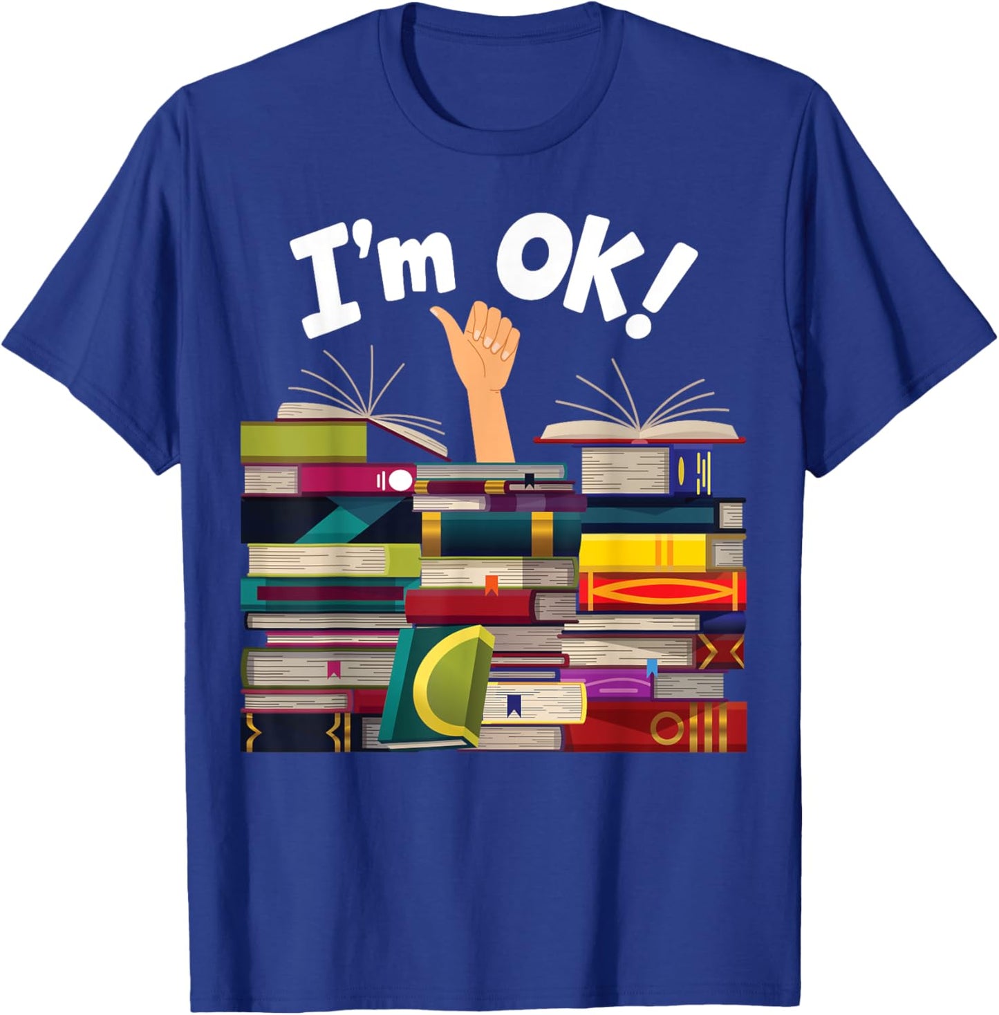 Book Lovers Bookworm Funny Book Nerd I'm Ok T-Shirt - T-Shirt | Royal