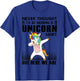 Never Thought I'd Be Wearing A Unicorn Shirt But Here We Are T-Shirt - T-Shirt | Royal
