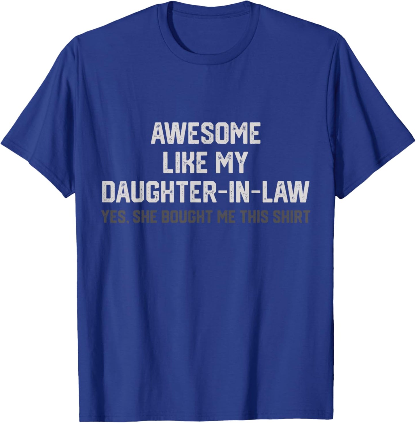 Funny Awesome Like My Daughter in Law She Bought Me This T-Shirt - T-Shirt | Royal