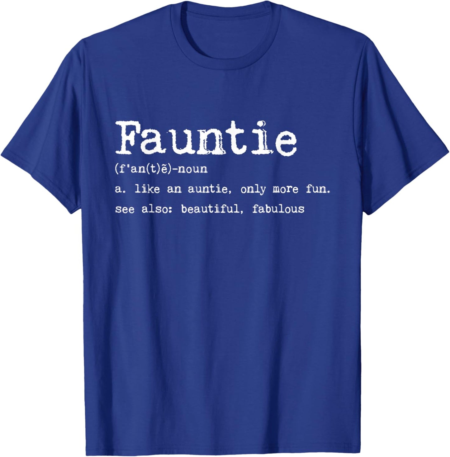 Fauntie Defintion Like An Auntie Only More Fun Beautiful Mom T-Shirt - T-Shirt | Royal