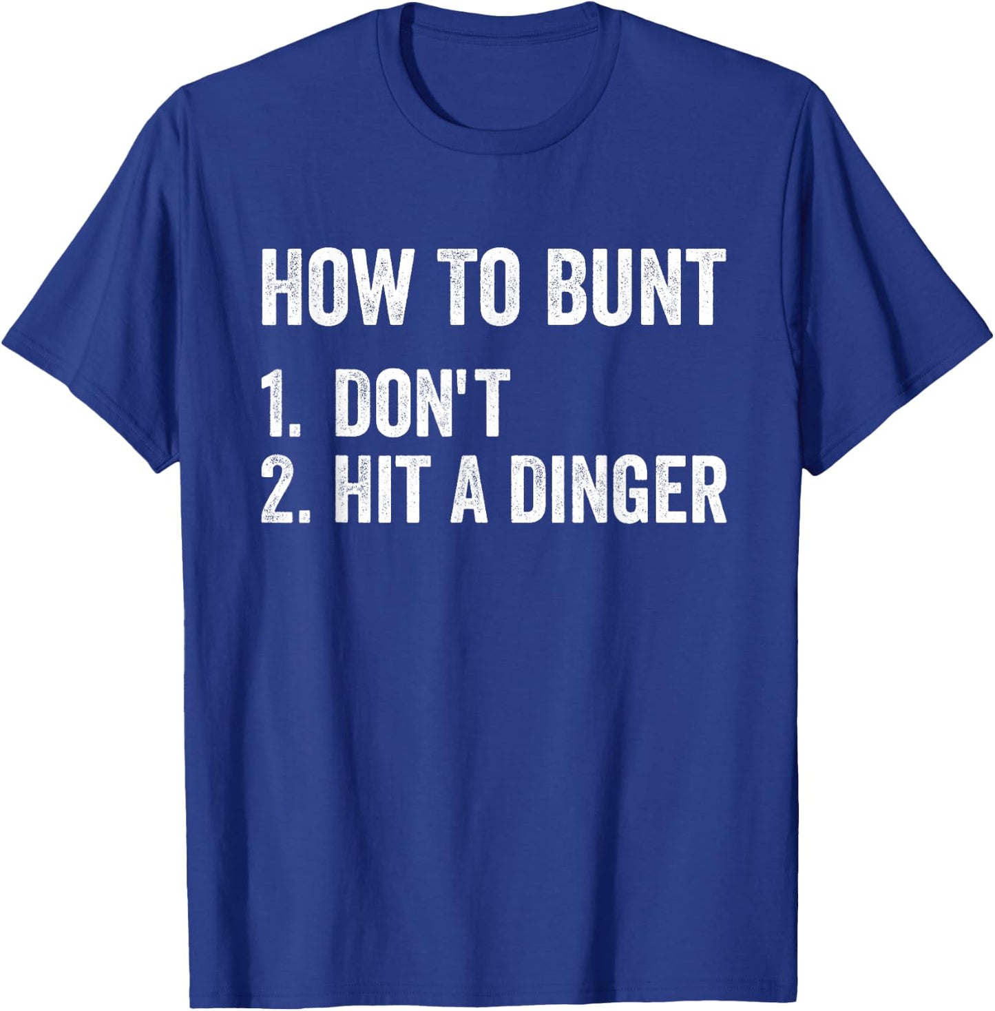 How To Bunt Don't Hit A Dinger Funny Baseball Softball T-Shirt - T-Shirt | Royal