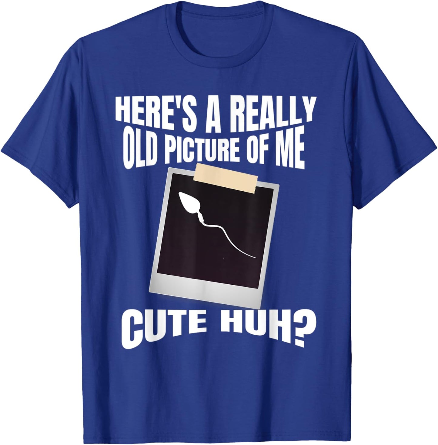 Here's A Really Old Picture Of Me Funny Graphic Gag T-Shirt - T-Shirt | Royal
