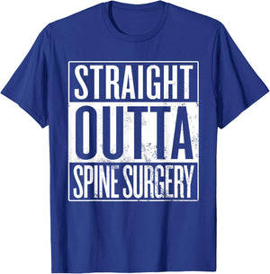 Straight Outta Spine Surgery, Spinal Fusion Laminectomy T-Shirt - T-Shirt | Royal