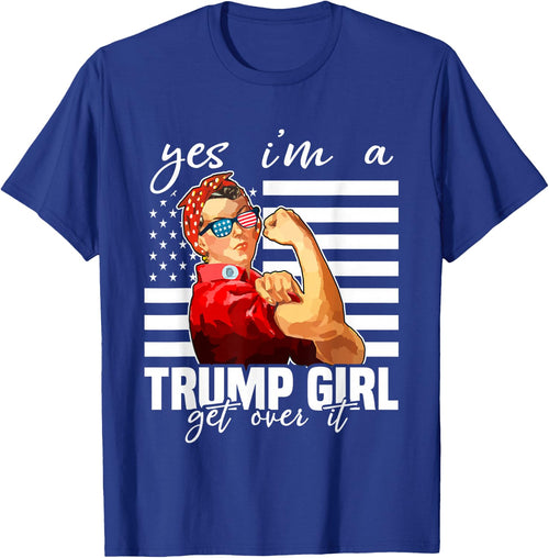 Yes I'm A Trump Girl Get Over It Trump 2024