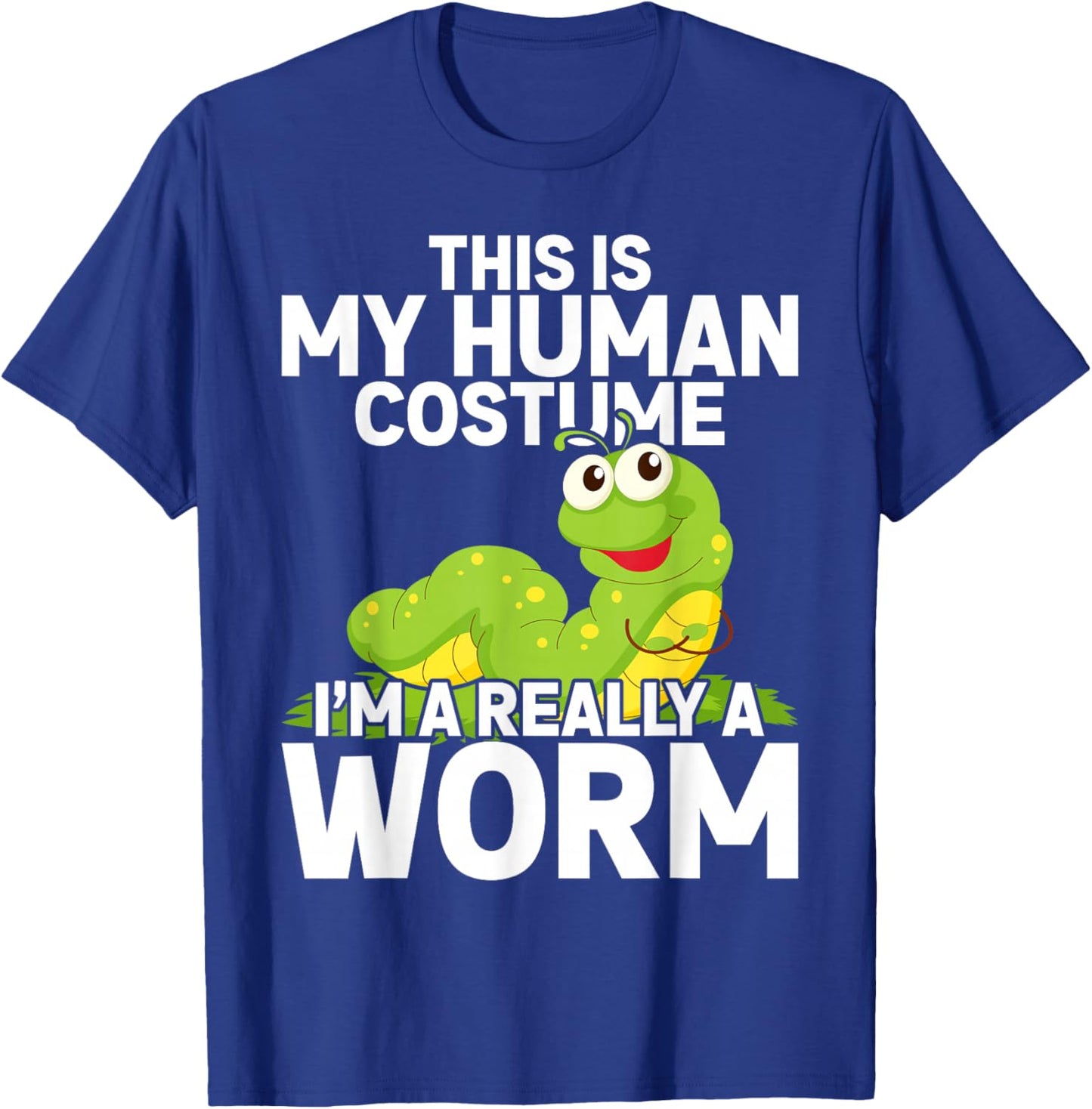 This Is My Human Costume I'm Really A Worm T-Shirt - T-Shirt | Royal