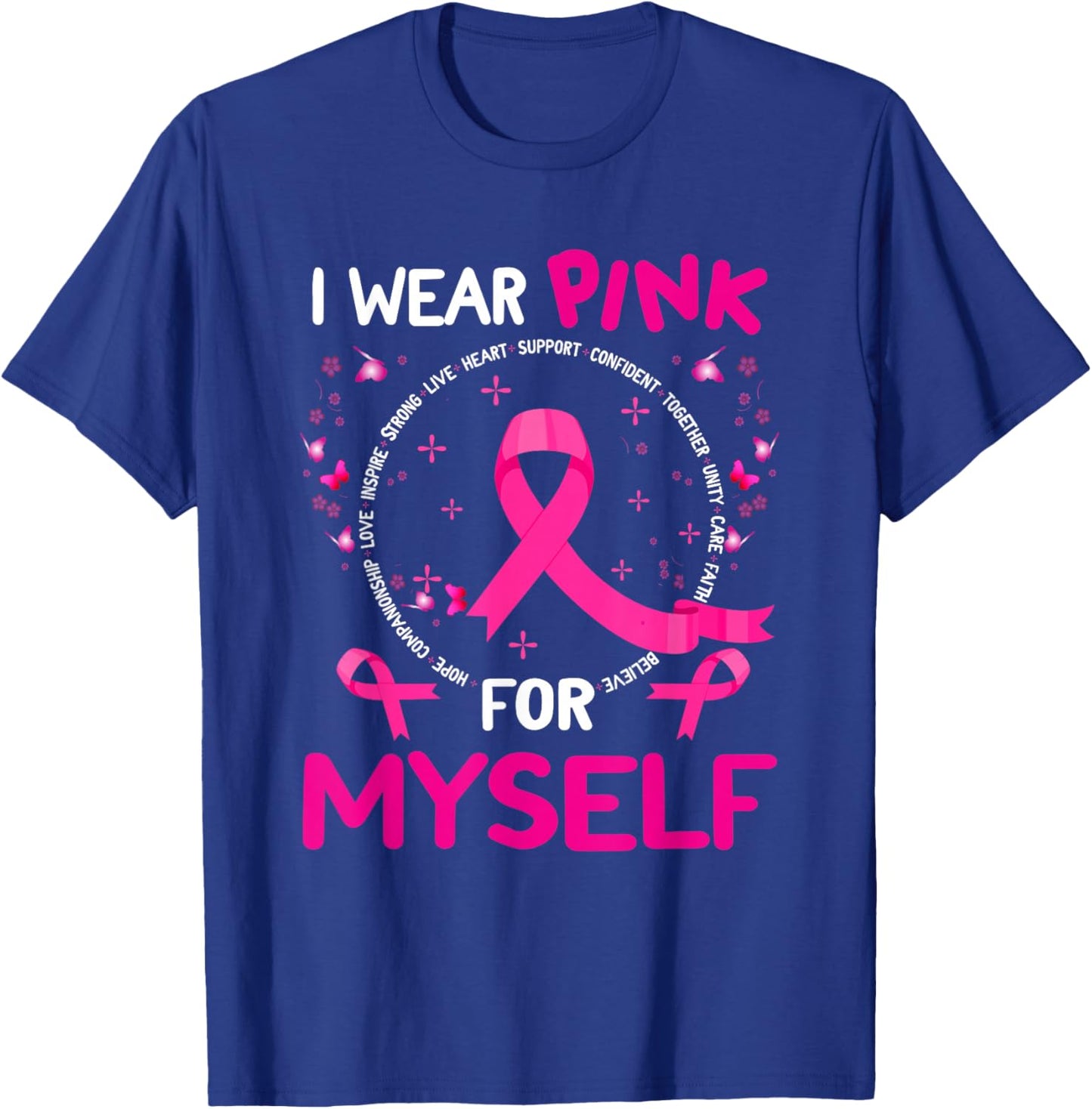 I Wear-Pink For Myself Breast Cancer Awareness Support T-Shirt - T-Shirt | Royal