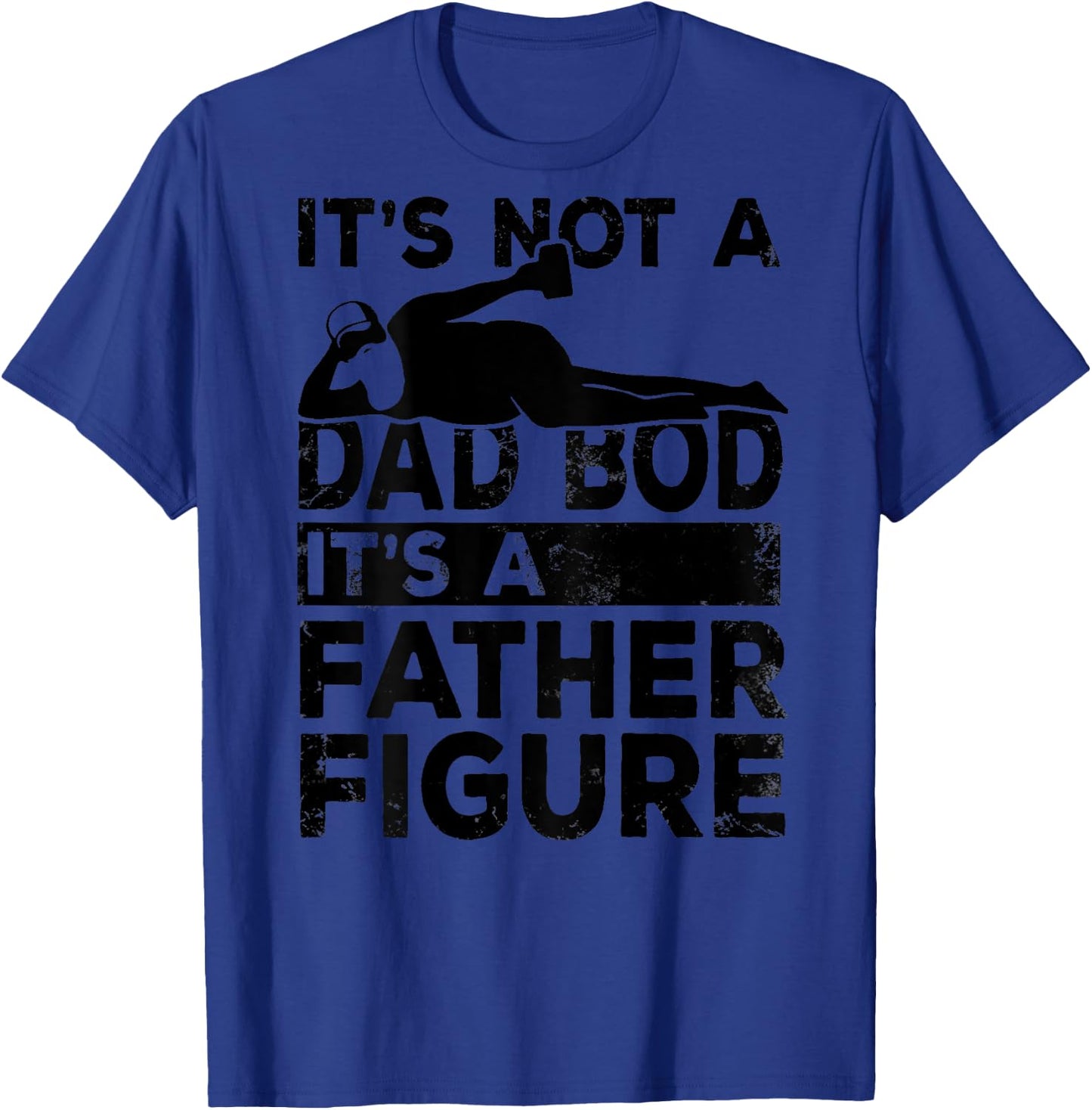 Its Not A Dad Bod Its A Father Figure Beer Lover (on back) T-Shirt - T-Shirt | Royal