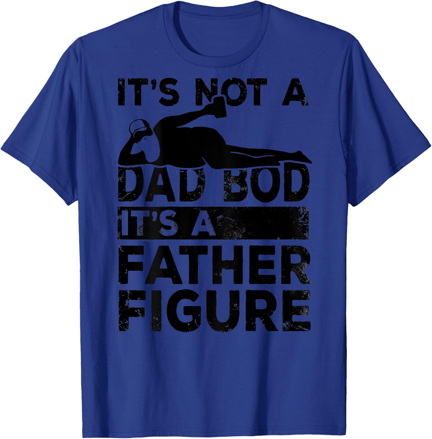 Its Not A Dad Bod Its A Father Figure Beer Lover (on back) T-Shirt - T-Shirt | Royal