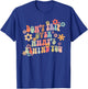 Don't Trip Over What's Behind You Motivational Groovy Quote T-Shirt - T-Shirt | Royal