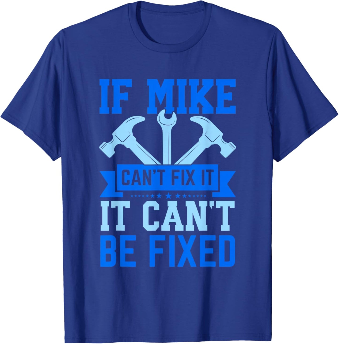 Mike Name Funny Mike If Mike Can't Fix It T-Shirt - T-Shirt | Royal