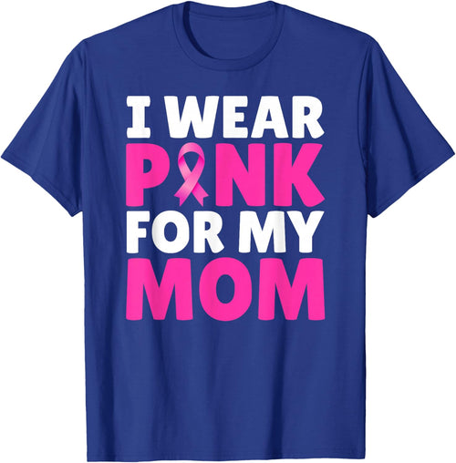 I Wear Pink For My Mom Breast Cancer Awareness Pink Ribbon