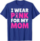 I Wear Pink For My Mom Breast Cancer Awareness Pink Ribbon T-Shirt - T-Shirt | Royal