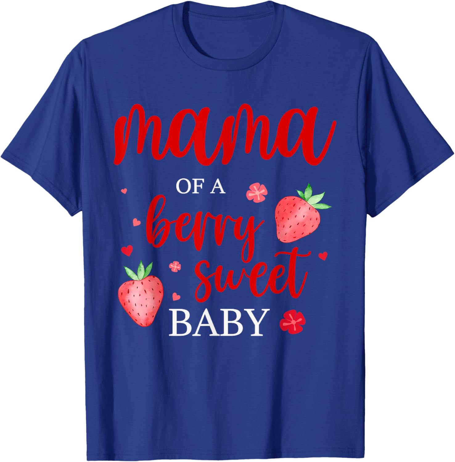 Mama Of A Berry Sweet One Strawberry Baby First Birthday T-Shirt - T-Shirt | Royal