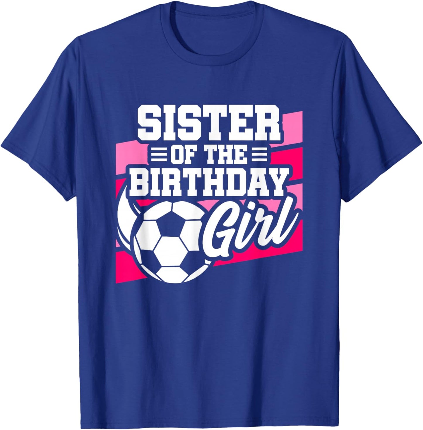 Soccer Birthday - Birthday Sister - Girls Soccer Birthday T-Shirt - T-Shirt | Royal