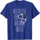 No Excuse For Animal Abuse - Animal Welfare Protection Love T-Shirt - T-Shirt | Royal