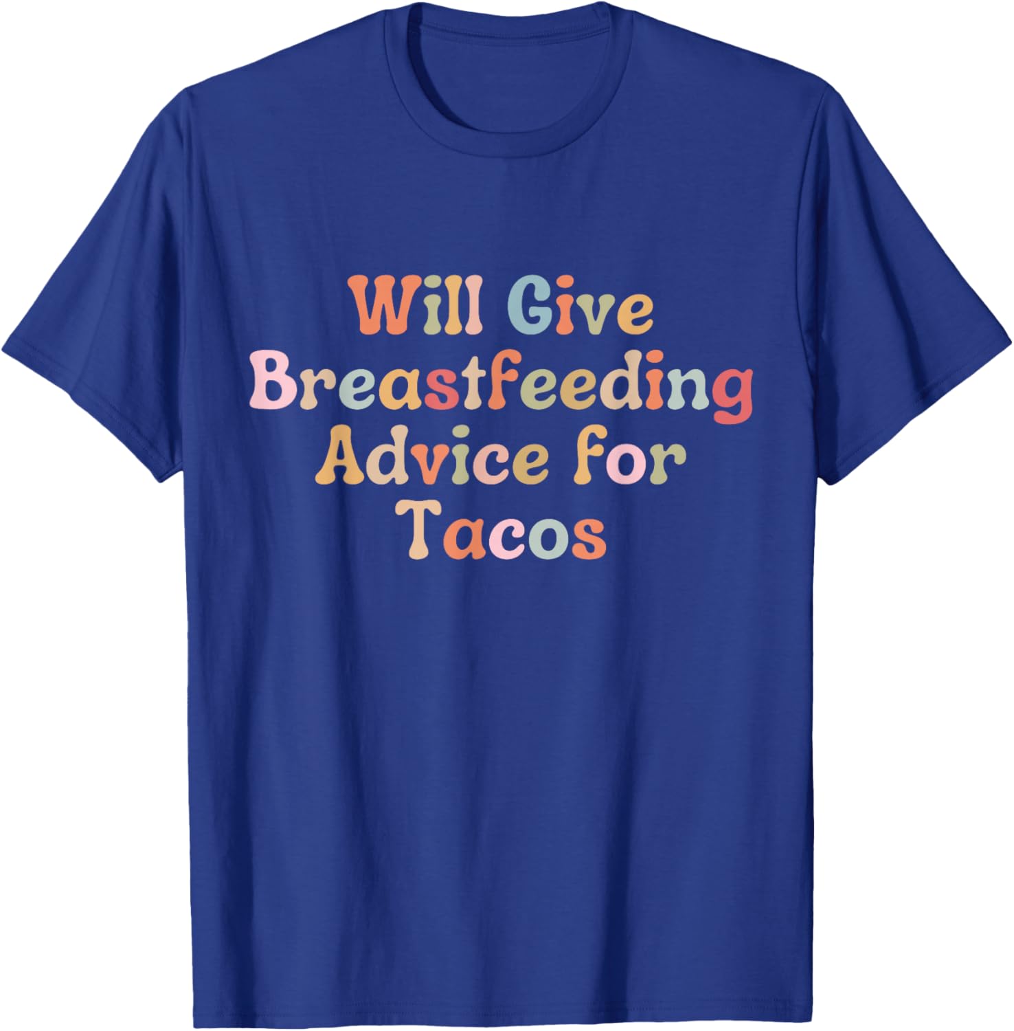 Funny Breastfeeding Advice For Tacos Lactation Consultant T-Shirt - T-Shirt | Royal