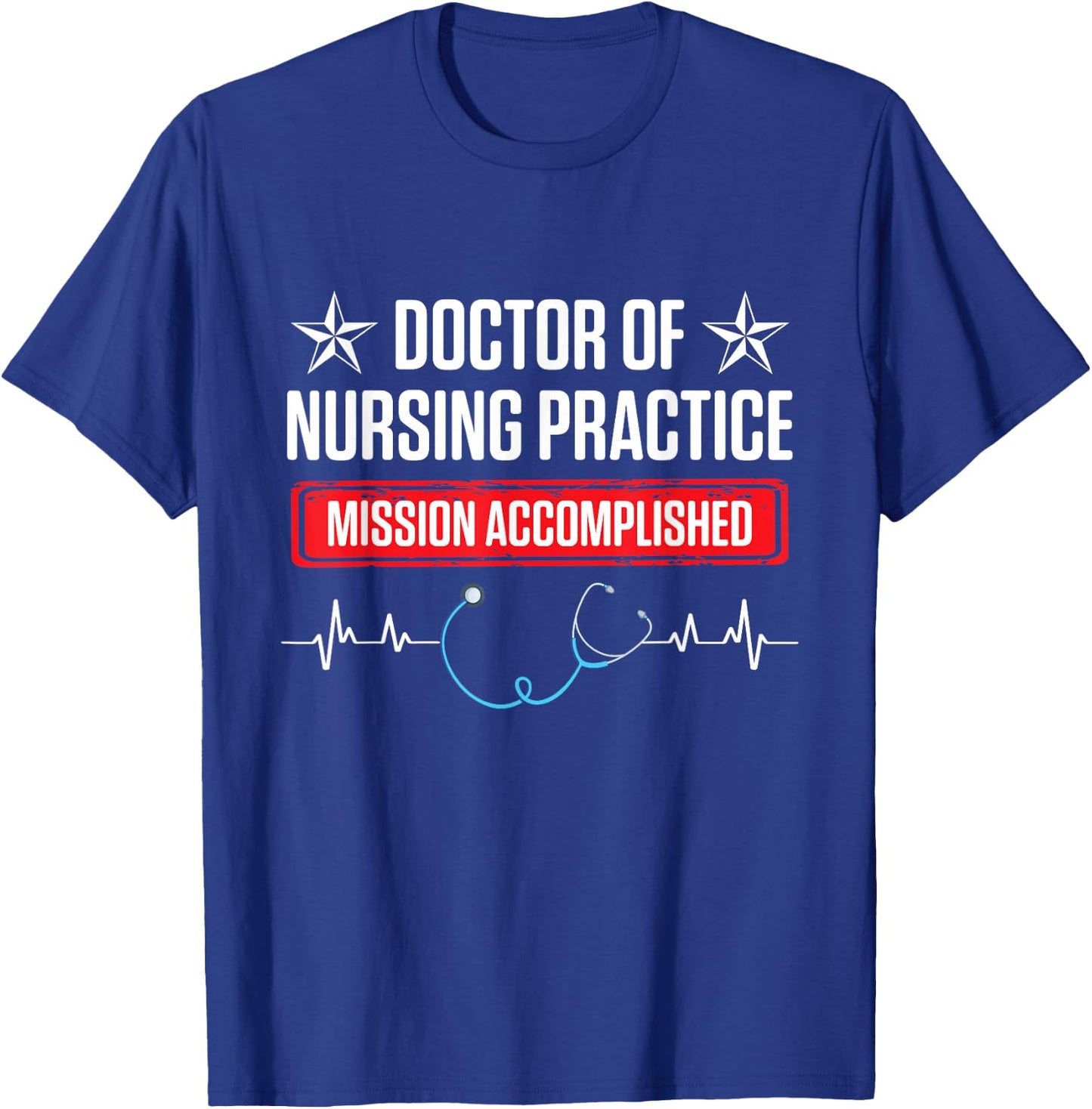 DNP Doctor of Nursing Practice Accomplish RN Nurse T-Shirt - T-Shirt | Royal
