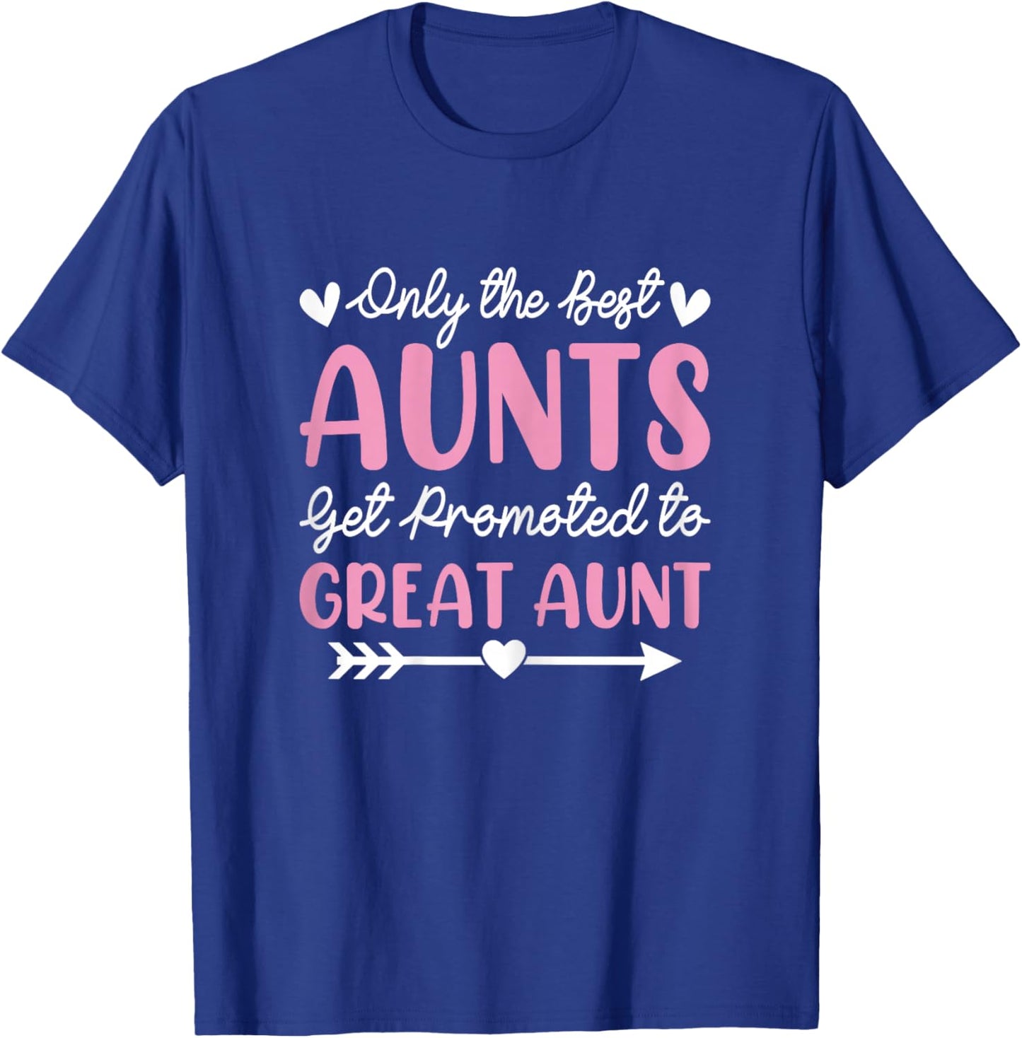 New Great Auntie - the Best Aunts Get Promoted to Great Aunt T-Shirt - T-Shirt | Royal