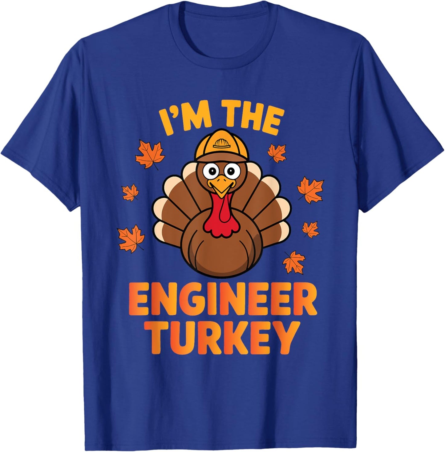 Thanksgiving I'm The Engineer Turkey Matching Group Family T-Shirt - T-Shirt | Royal