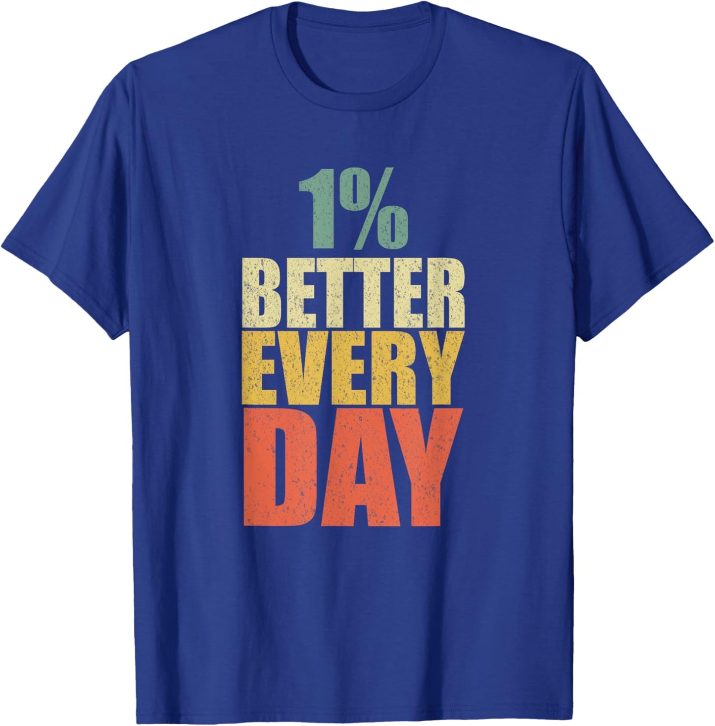 Motivational 1% Better Every Day Workout Gym Inspirational T-Shirt - T-Shirt | Royal