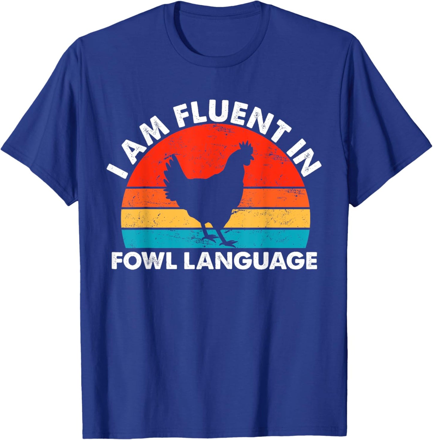 Chicken Owner, I Am Fluent In Fowl Language, Chicken Lover T-Shirt - T-Shirt | Royal