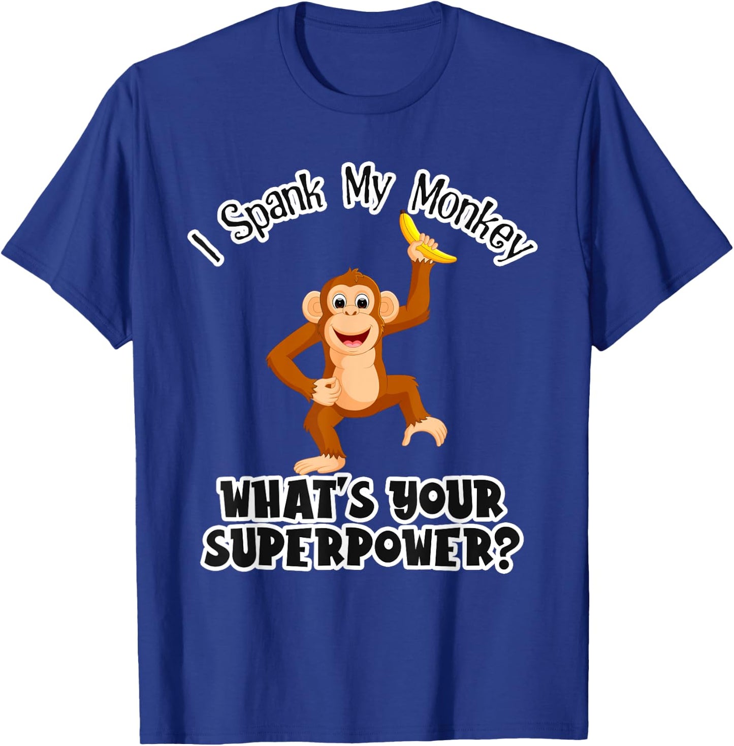 I cheat my monkey What is your super power? T-Shirt - T-Shirt | Royal