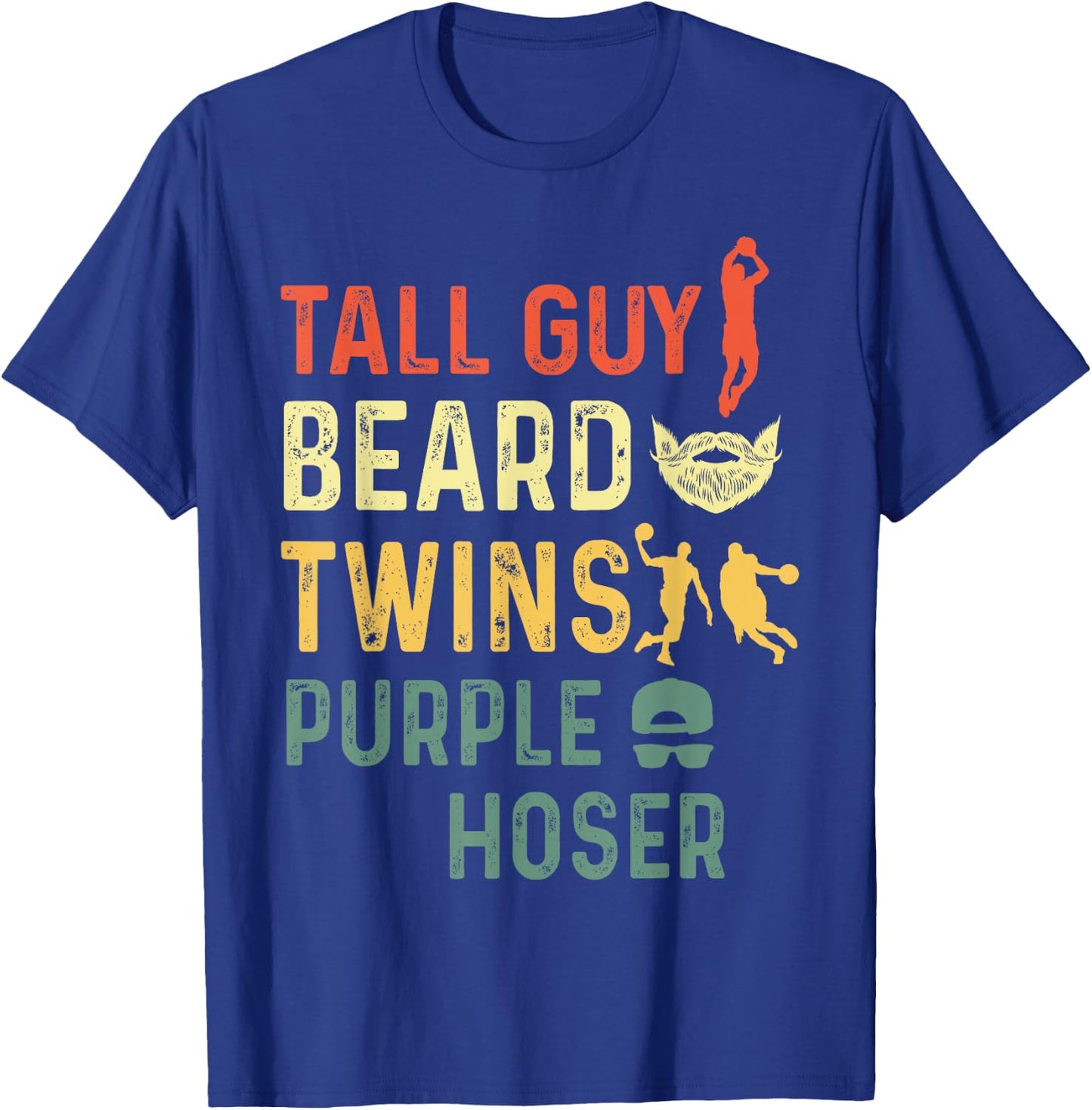 Perfect for Kids Dude-Tall Guy Beard Twins Purple Hoser T-Shirt - T-Shirt | Royal