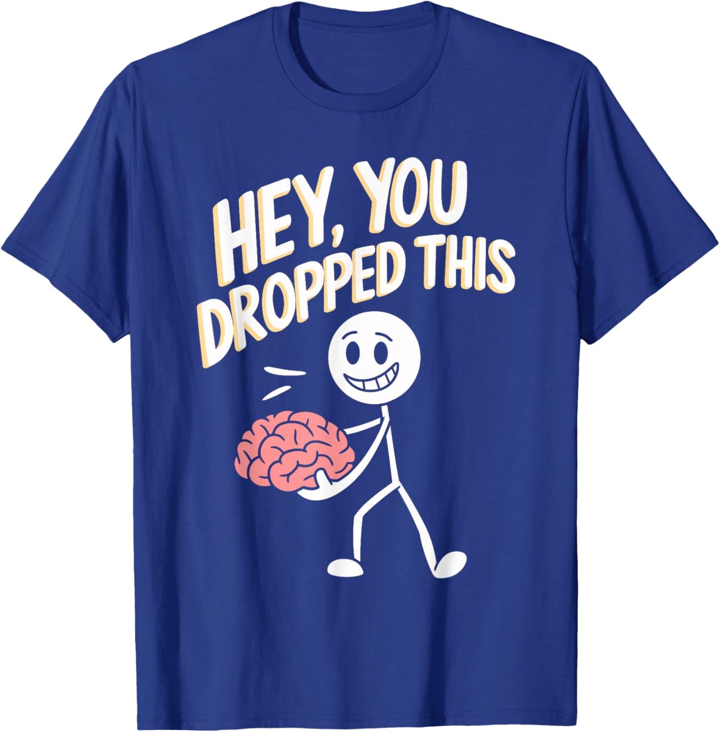 Hey You Dropped This Funny Brain Quirky Brain Graphic T-Shirt - T-Shirt | Royal