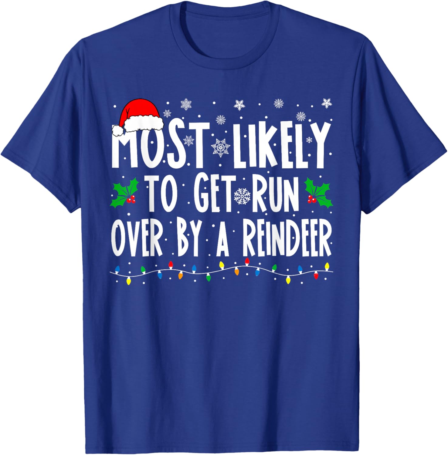 Most Likely to Get Run Over by A Reindeer Matching Christmas T-Shirt - T-Shirt | Royal