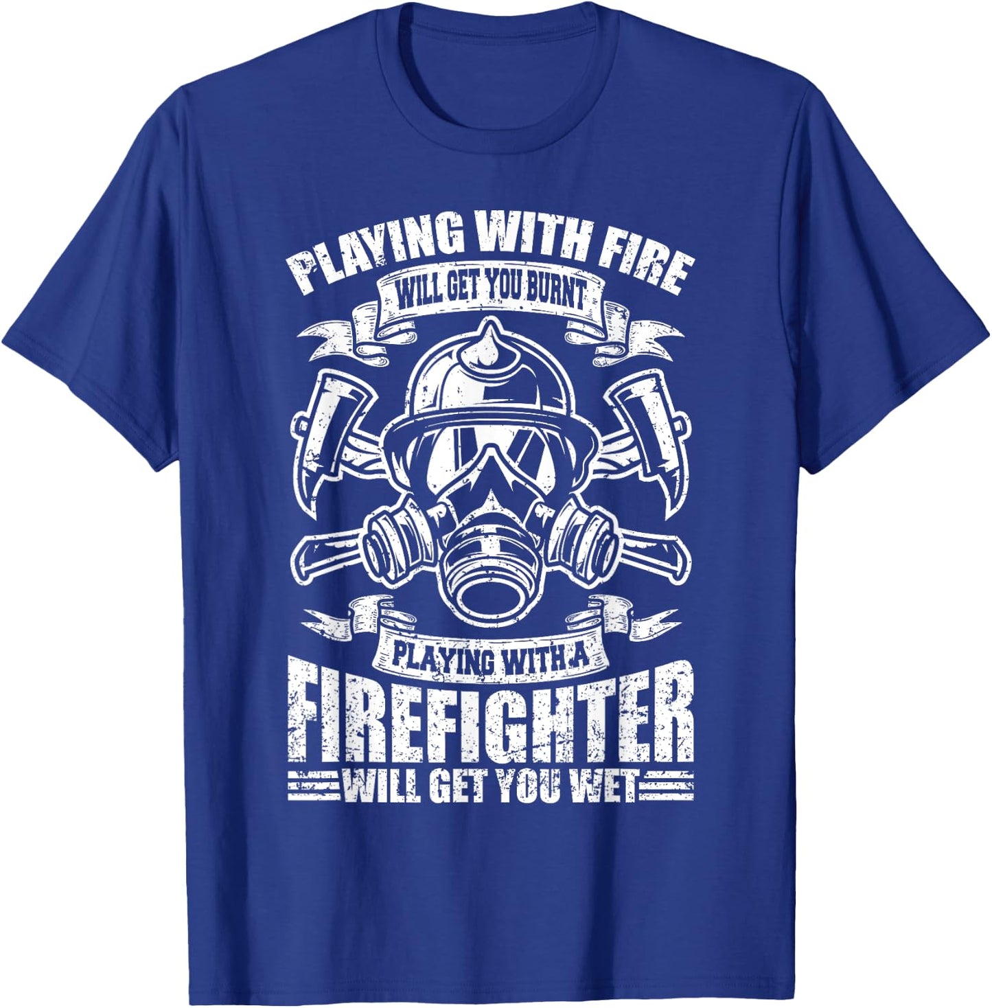 Playing with a Firefighter will get you wet Fireman gift T-Shirt - T-Shirt | Royal