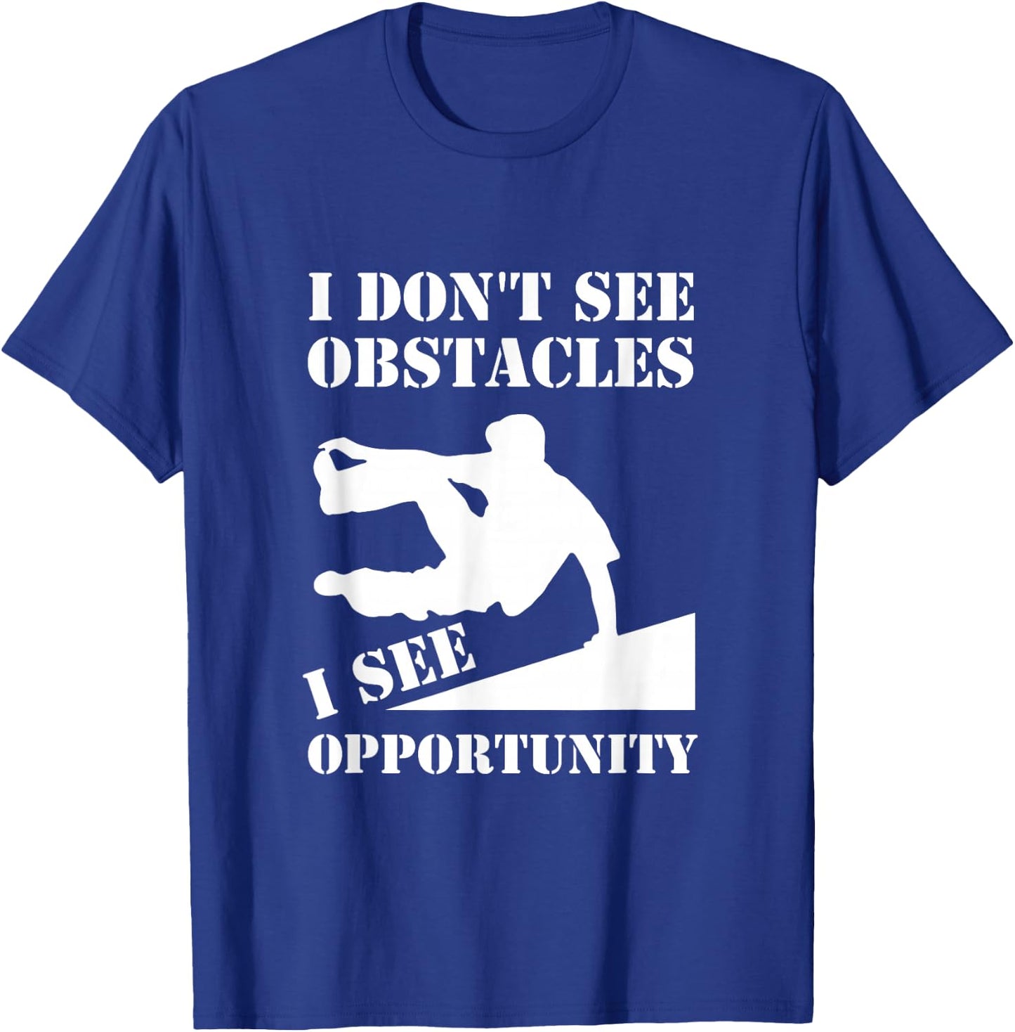 Funny Parkour I Don't See Obstacles Free Running Parkour T-Shirt - T-Shirt | Royal