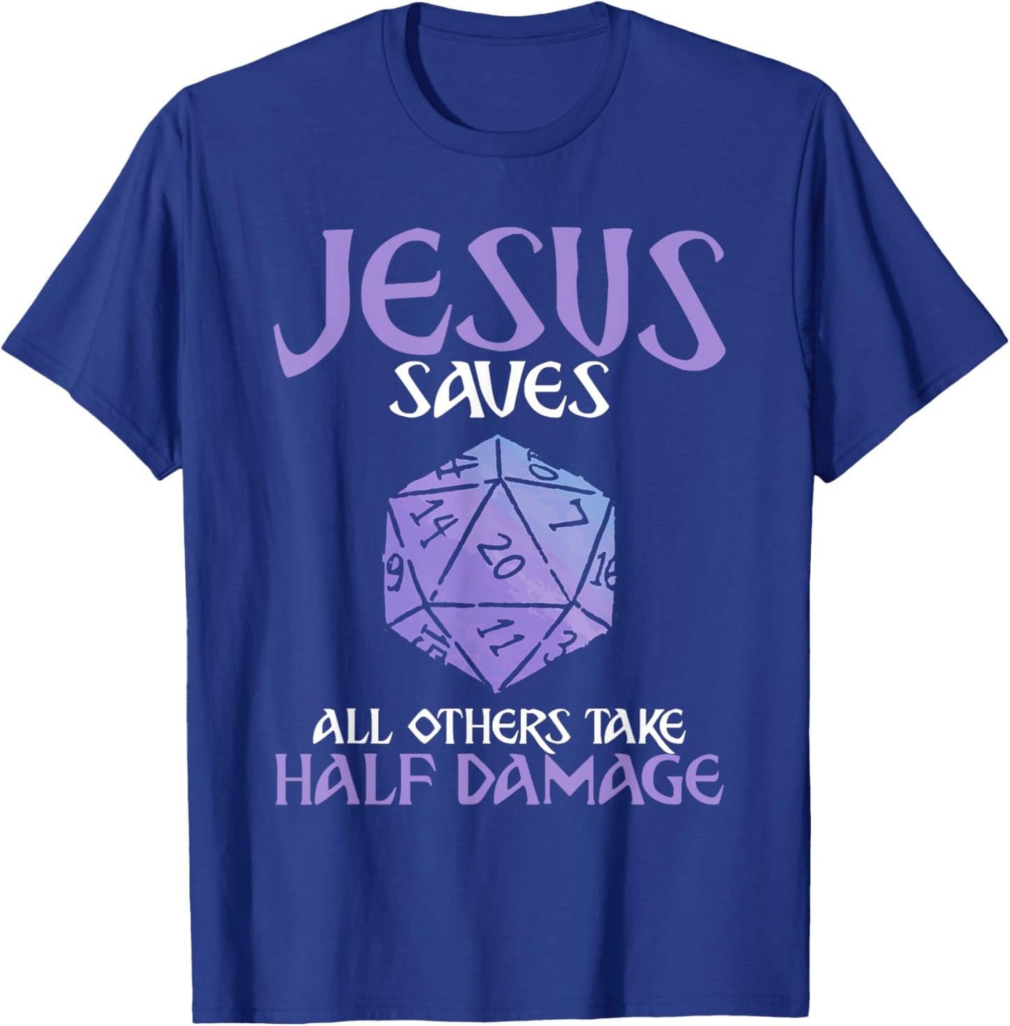 Jesus Saves All Others Take Half Damage Role Playing Game T-Shirt - T-Shirt | Royal