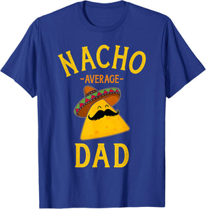 Nacho average dad for Cinco de Mayo and fathers day T-Shirt - T-Shirt | Royal