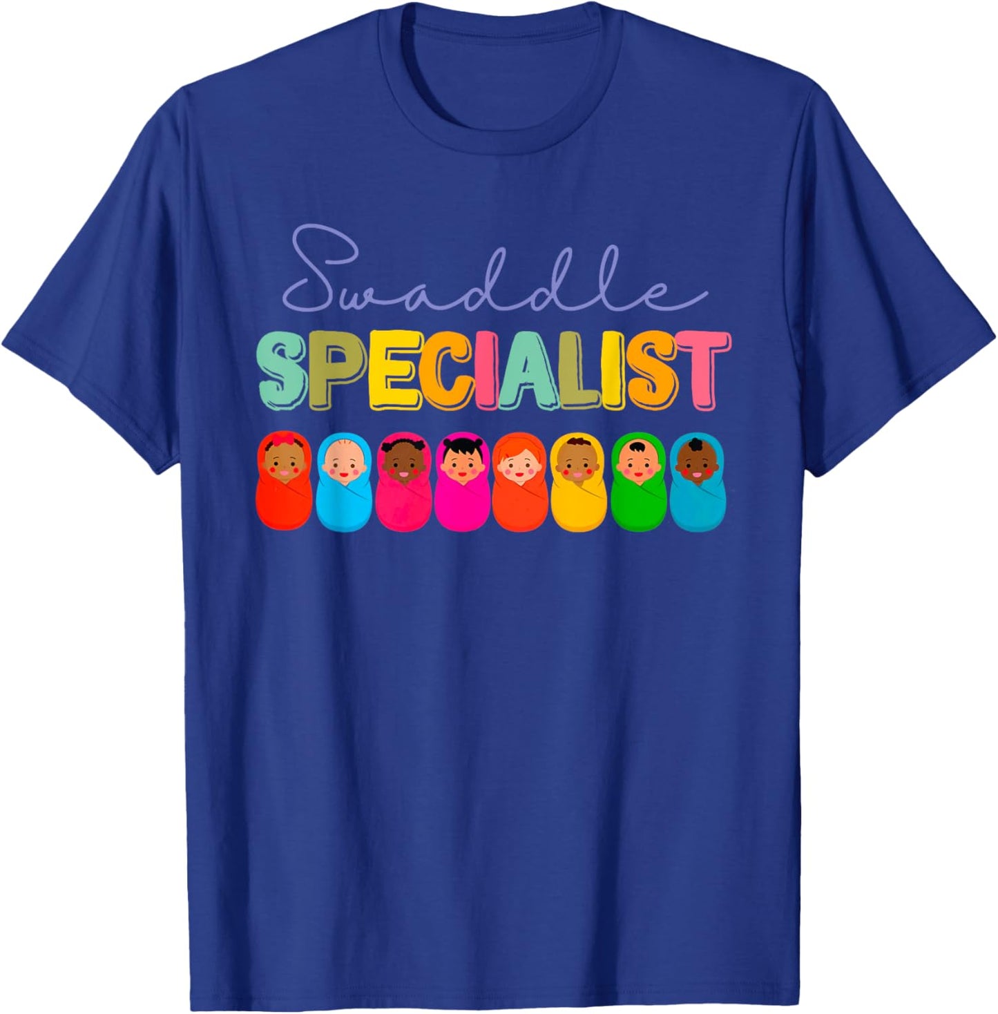 Swaddle Specialist NICU Nurse Mother Baby Neonatal ICU L&D T-Shirt - T-Shirt | Royal