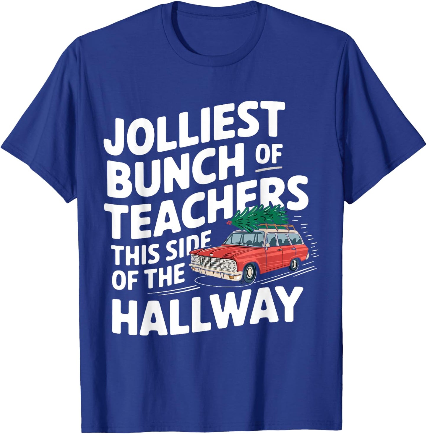 Jolliest Bunch Of Teachers This Side Of The Hallway T-Shirt - T-Shirt | Royal