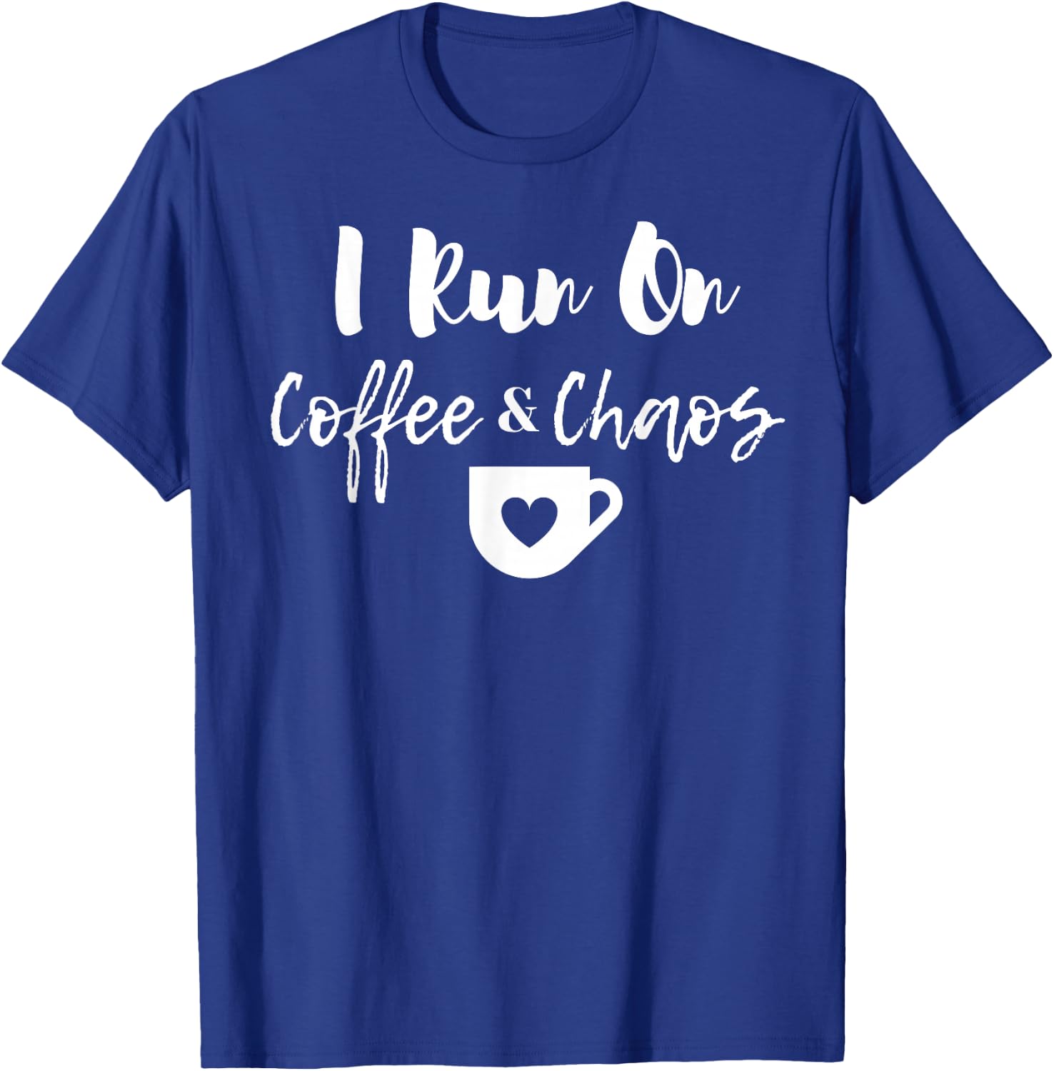 "I Run on Coffee and Chaos" Funny Coffee Saying T-Shirt - T-Shirt | Royal