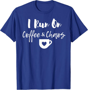 "I Run on Coffee and Chaos" Funny Coffee Saying T-Shirt - T-Shirt | Royal