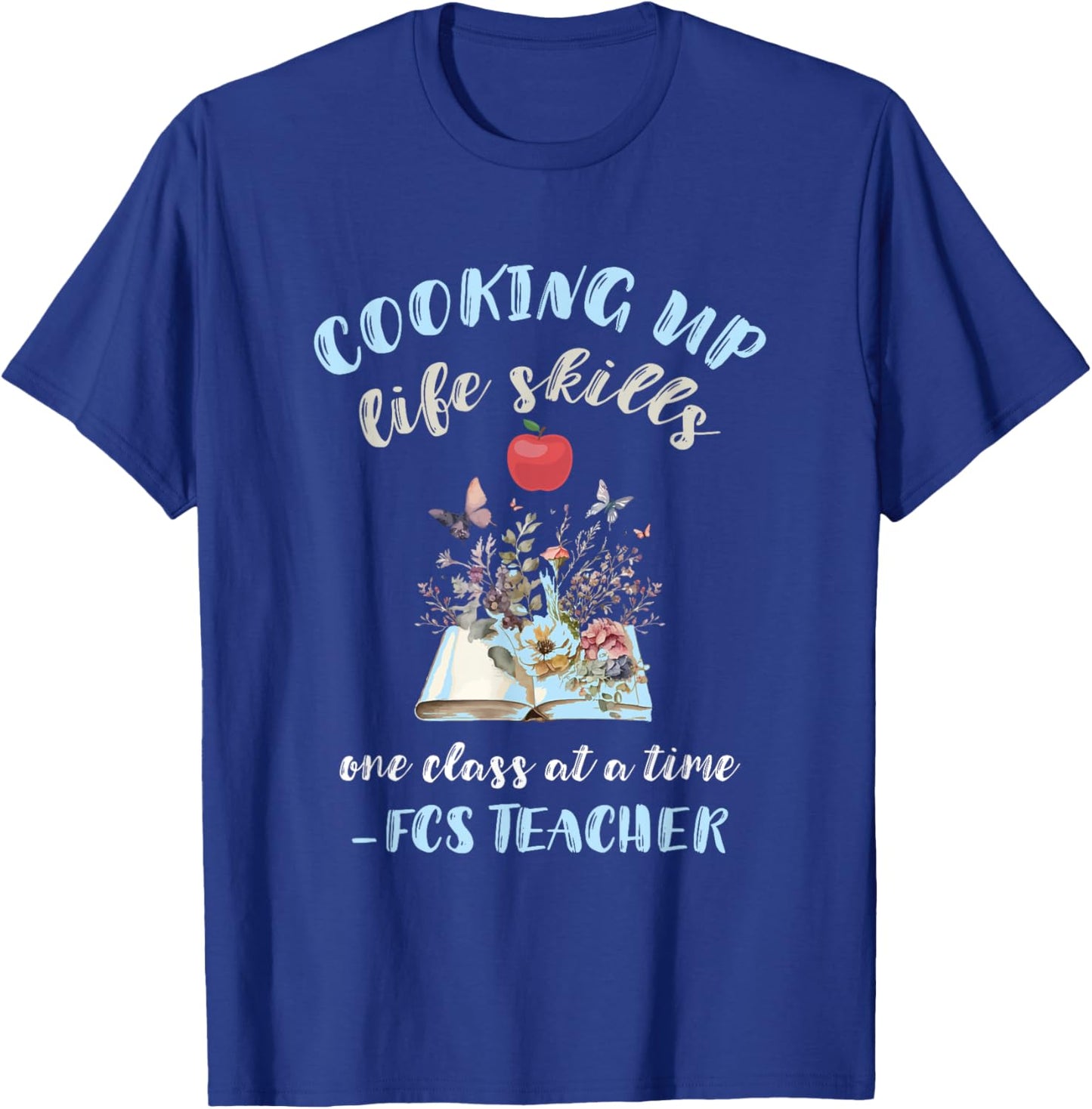 FCS Teacher Cooking Up Life Skills Family Consumer Science Men Women T-Shirt - T-Shirt | Royal