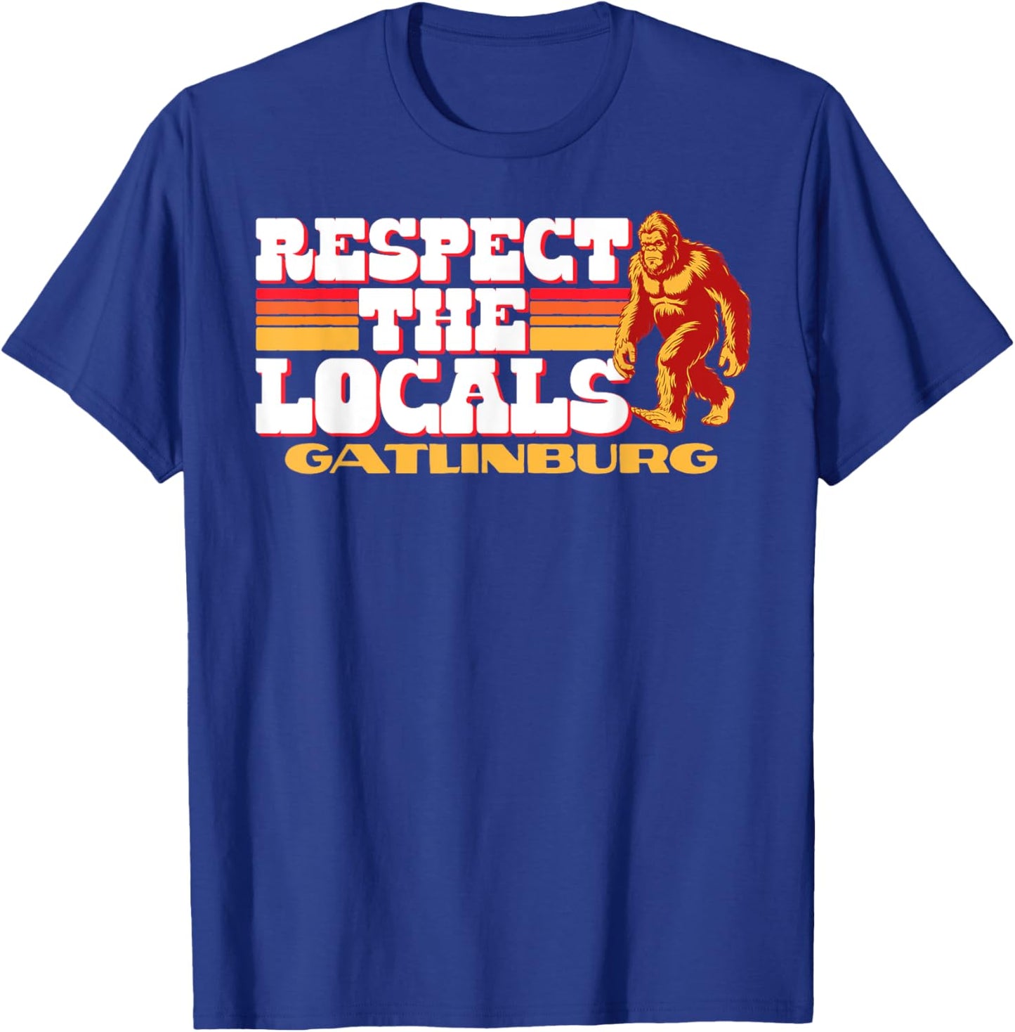 Gatlinburg Bigfoot Respect the Locals Sasquatch Native T-Shirt - T-Shirt | Royal