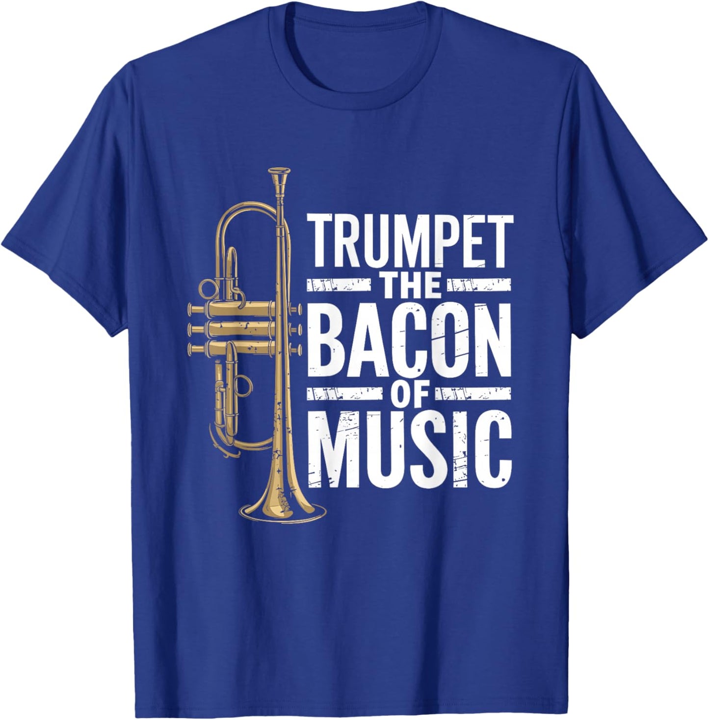 Trumpet the bacon of music, Jazz Trumpeter Trumpet Player T-Shirt - T-Shirt | Royal