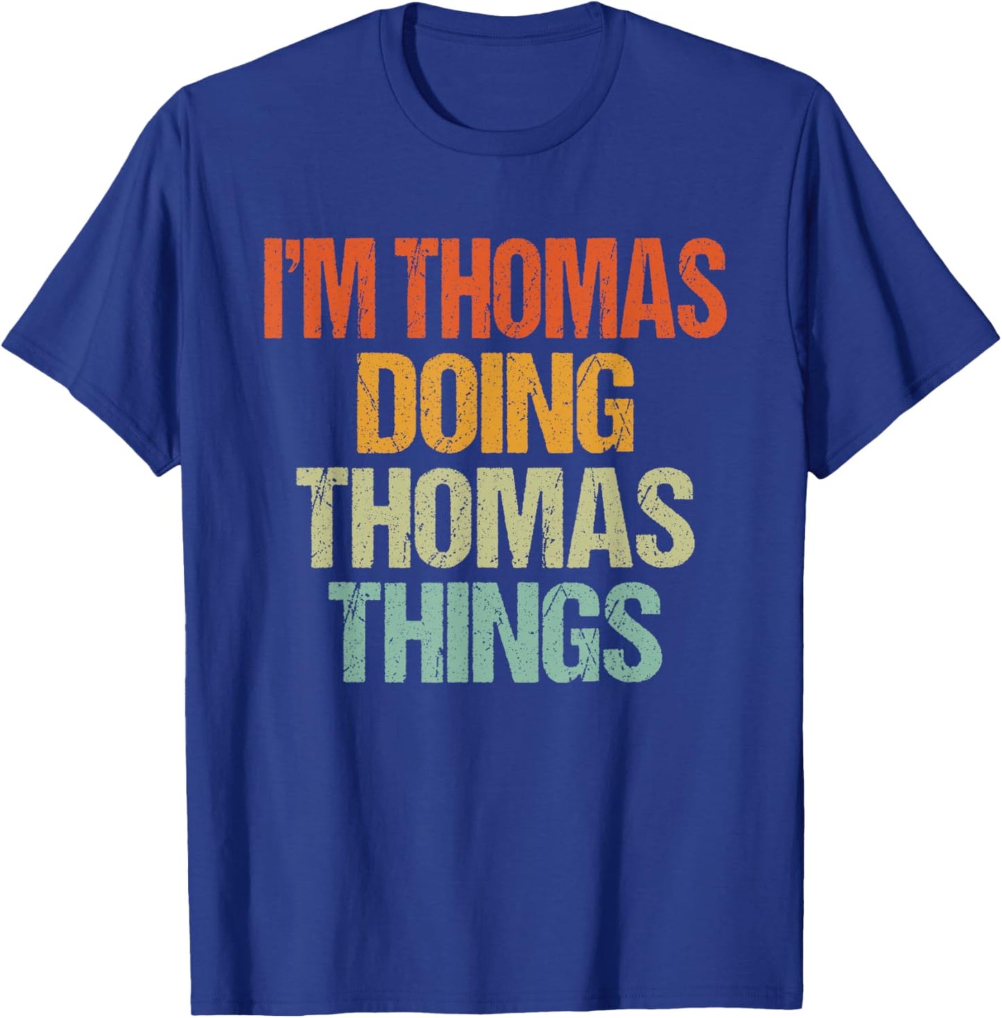 I'm THOMAS Doing THOMAS Things Shirt Funny Vintage Birthday T-Shirt - T-Shirt | Royal