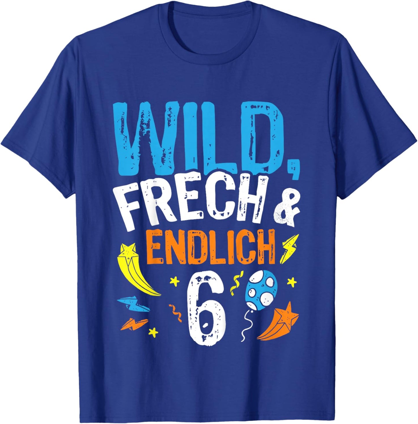 Wild - Frech & endlich 6 Geburtstags Jungen Geschenk T-Shirt - T-Shirt | Royal