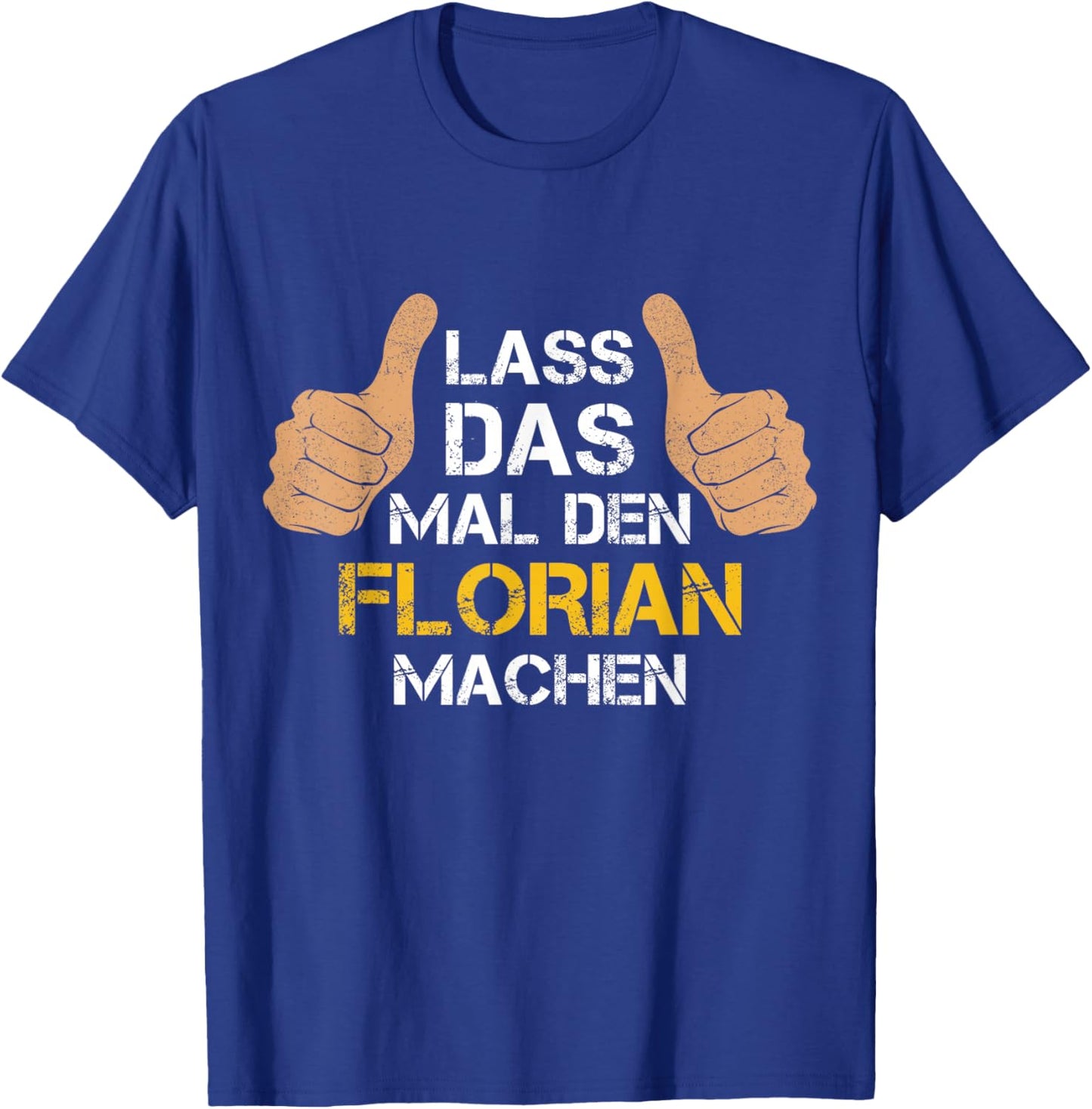 Vorname Florian - Lass das mal den Florian machen T-Shirt - T-Shirt | Royal