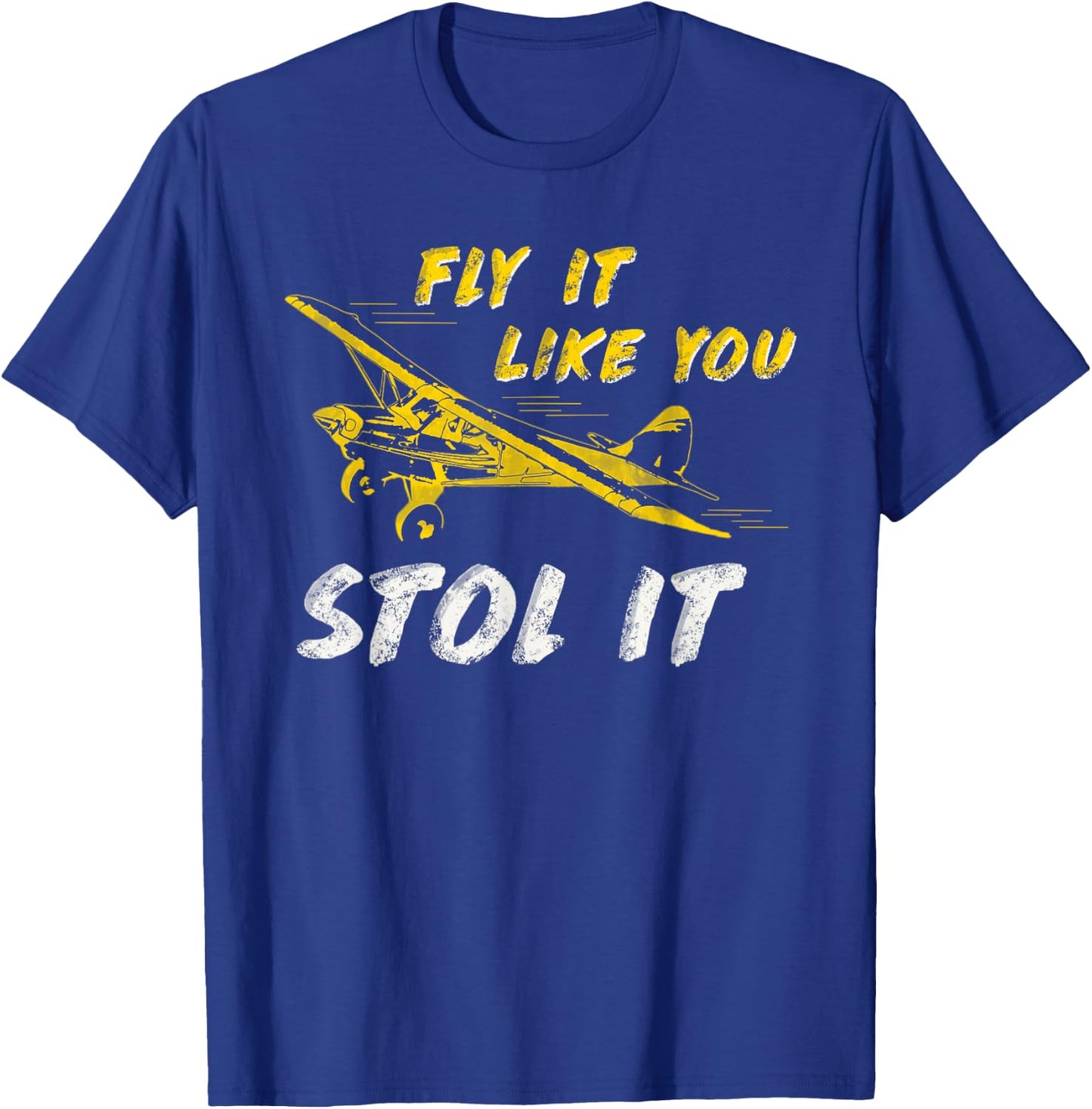 Fly It Like You STOL It Pilot Airplane Cub T-Shirt - T-Shirt | Royal