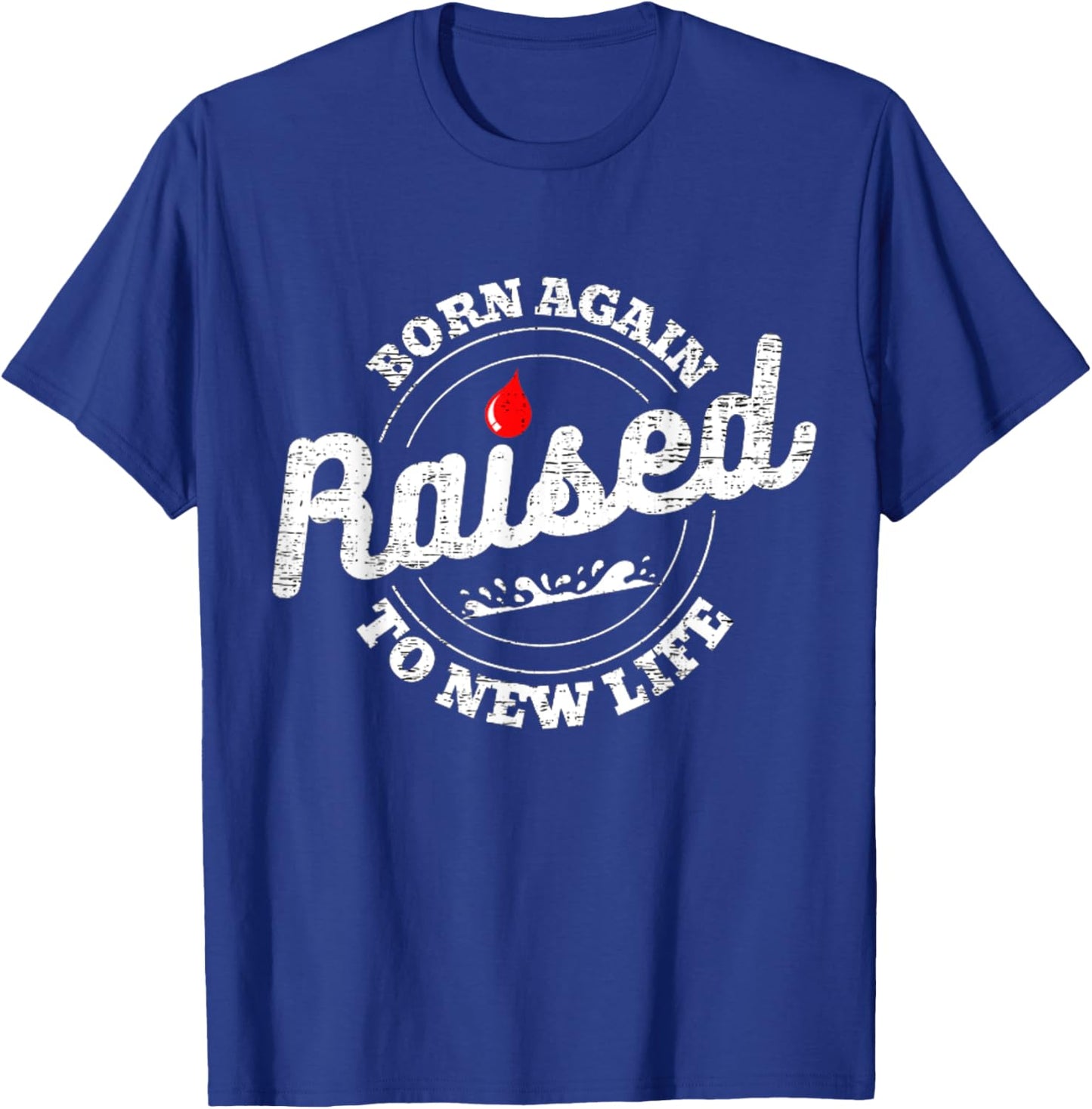 Raised To Life Christian Water Baptism New Believer Jesus T-Shirt - T-Shirt | Royal