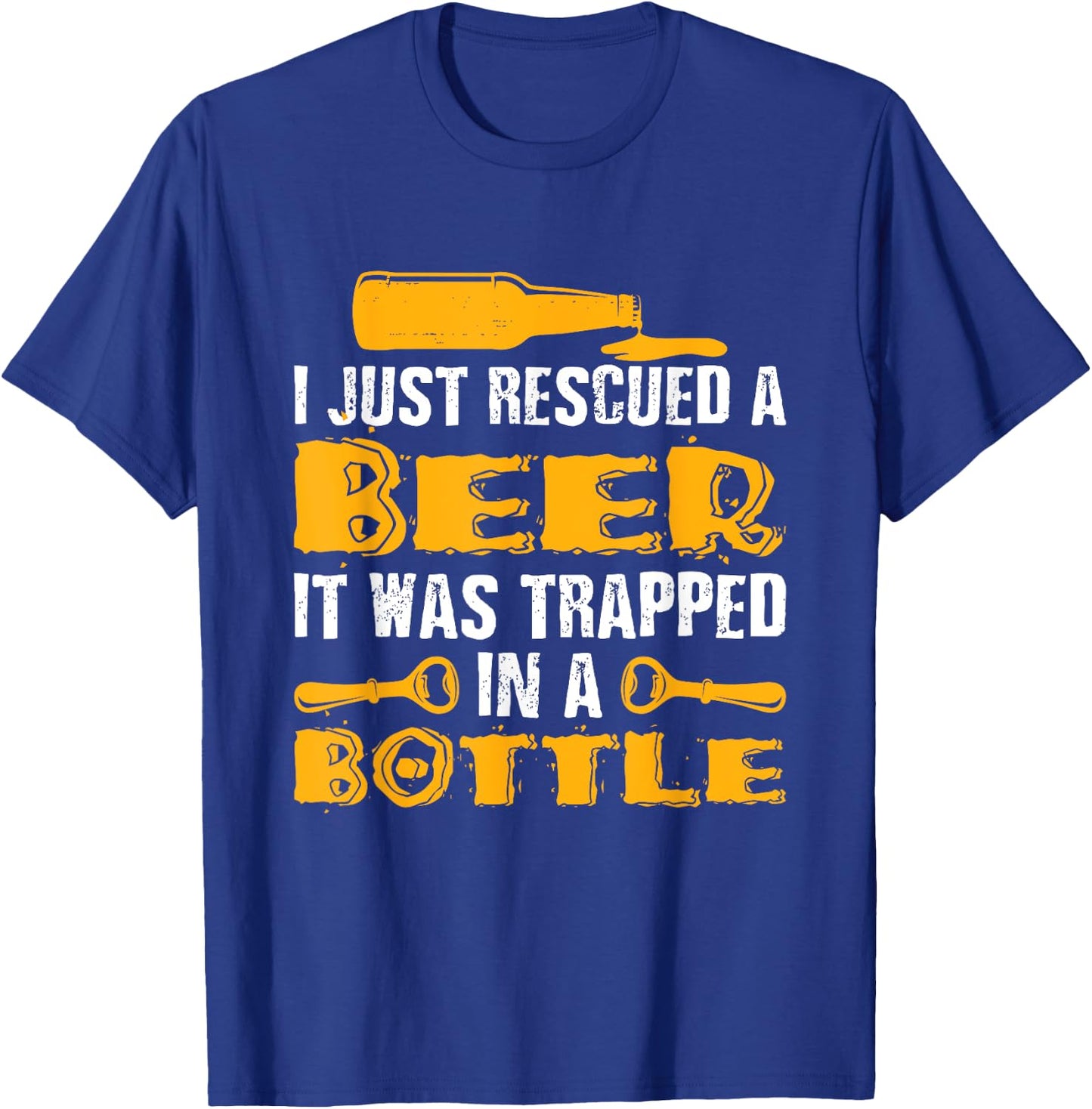 Funny I Just Rescued A Beer Shirt It Was Trapped In A Bottle T-Shirt - T-Shirt | Royal