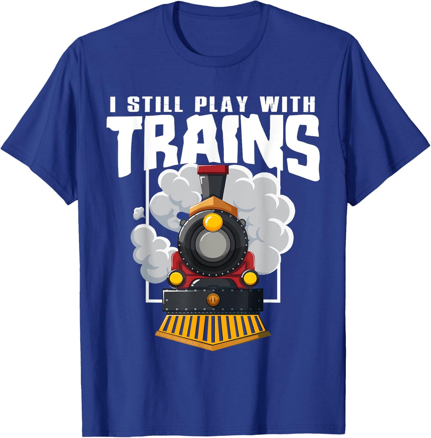 I Still Play With Trains Railway Station Operator Fun Quote T-Shirt - T-Shirt | Royal
