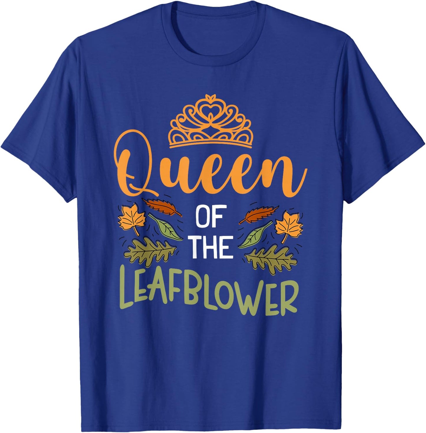 Queen Of The Leafblower Design Leaf Blowing Lovers T-Shirt - T-Shirt | Royal