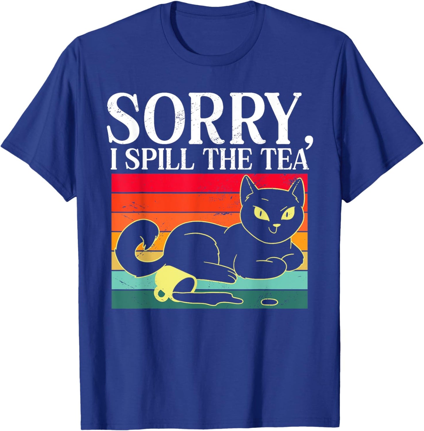 Sorry I Spill The Tea Humorous Sarcastic Retro Cat Lover Men Women Kids T-Shirt - T-Shirt | Royal