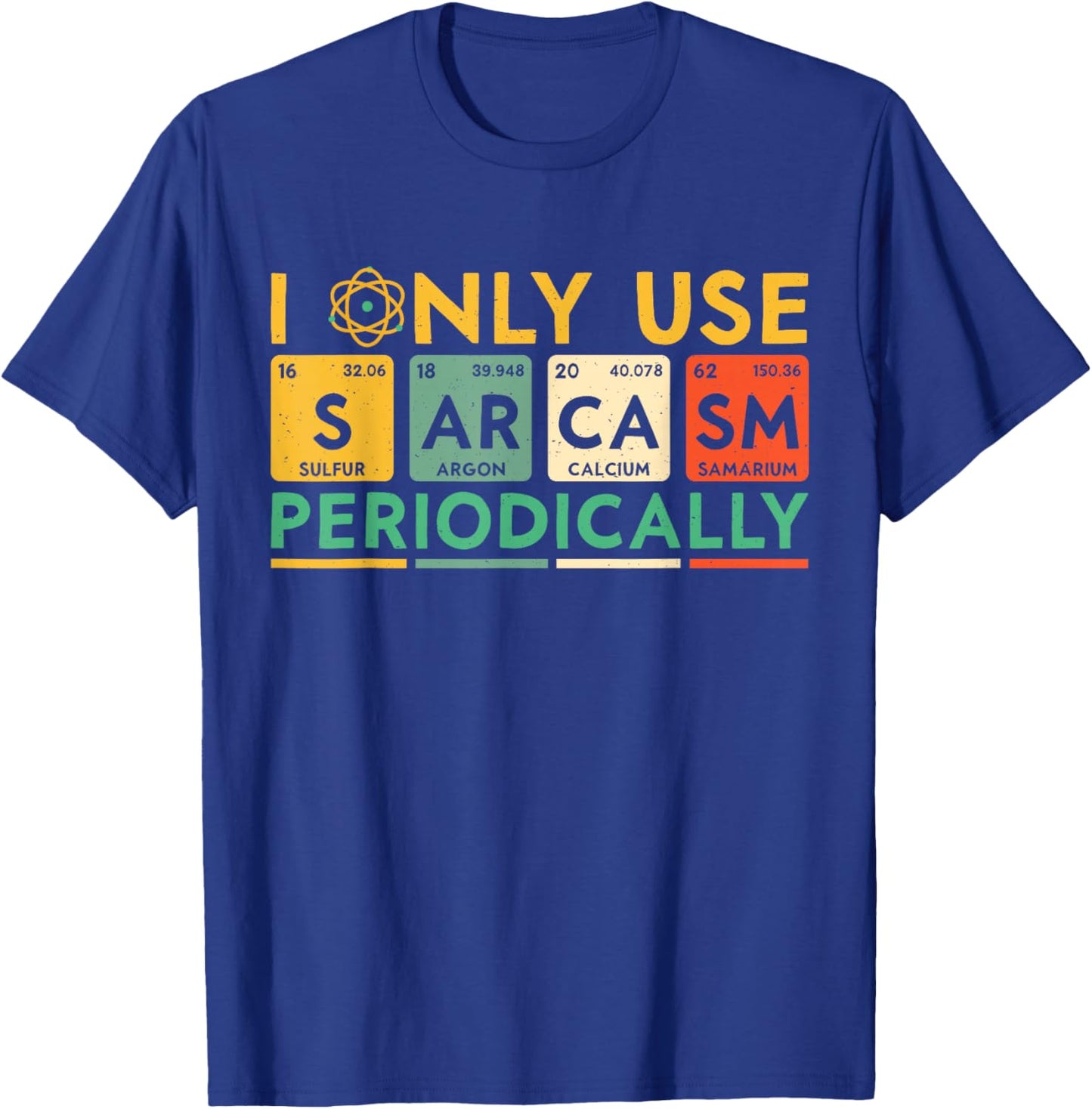 I Only Use Sarcasm Periodically Funny Men Women Science T-Shirt - T-Shirt | Royal